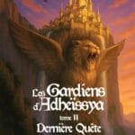 Les Gardiens d'Adheïssya | Tome 2 : Dernière Quête