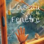 L'Oiseau de la Fenêtre - Exemplaires dédicacés limités !